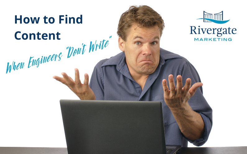 Rivergate Marketing how to find content when engineers don't write