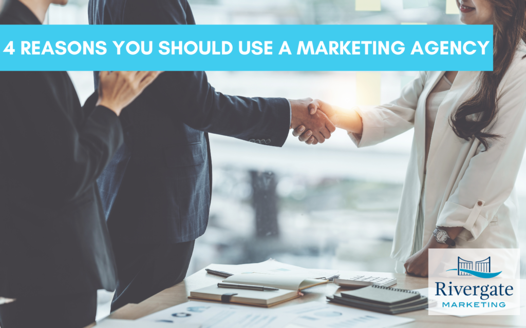 4 Reasons You Should Use A Marketing Agency