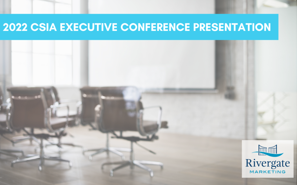 Rivergate Marketing CSIA Executive Conference 2022 Presentation