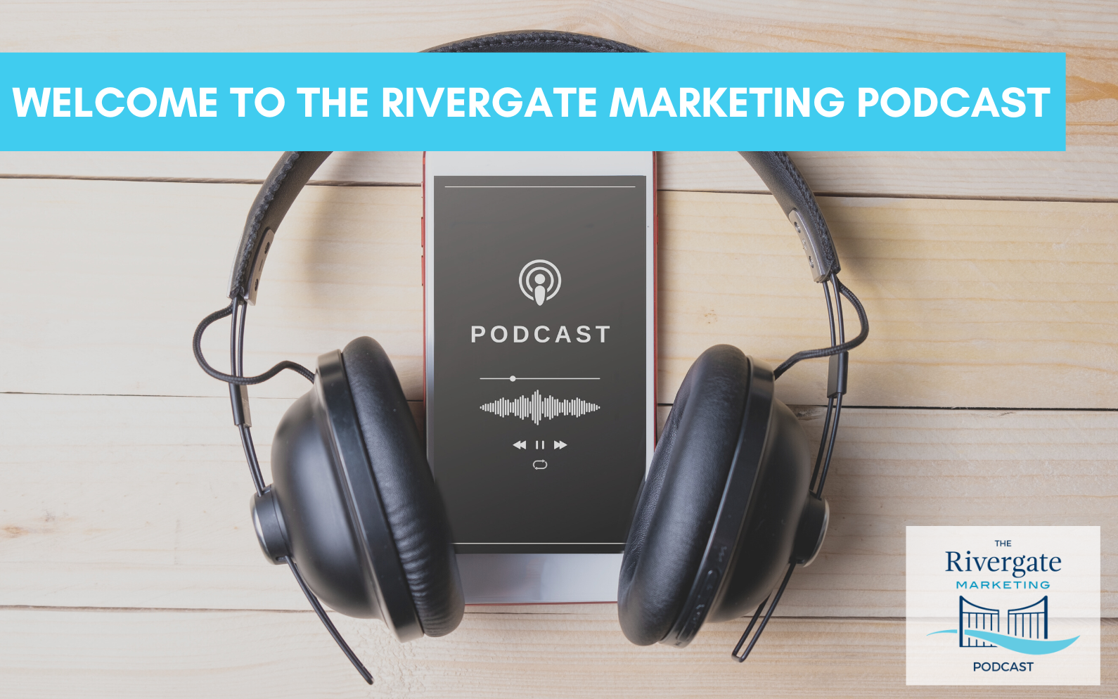 Rivergate Marketing Podcast launch.
