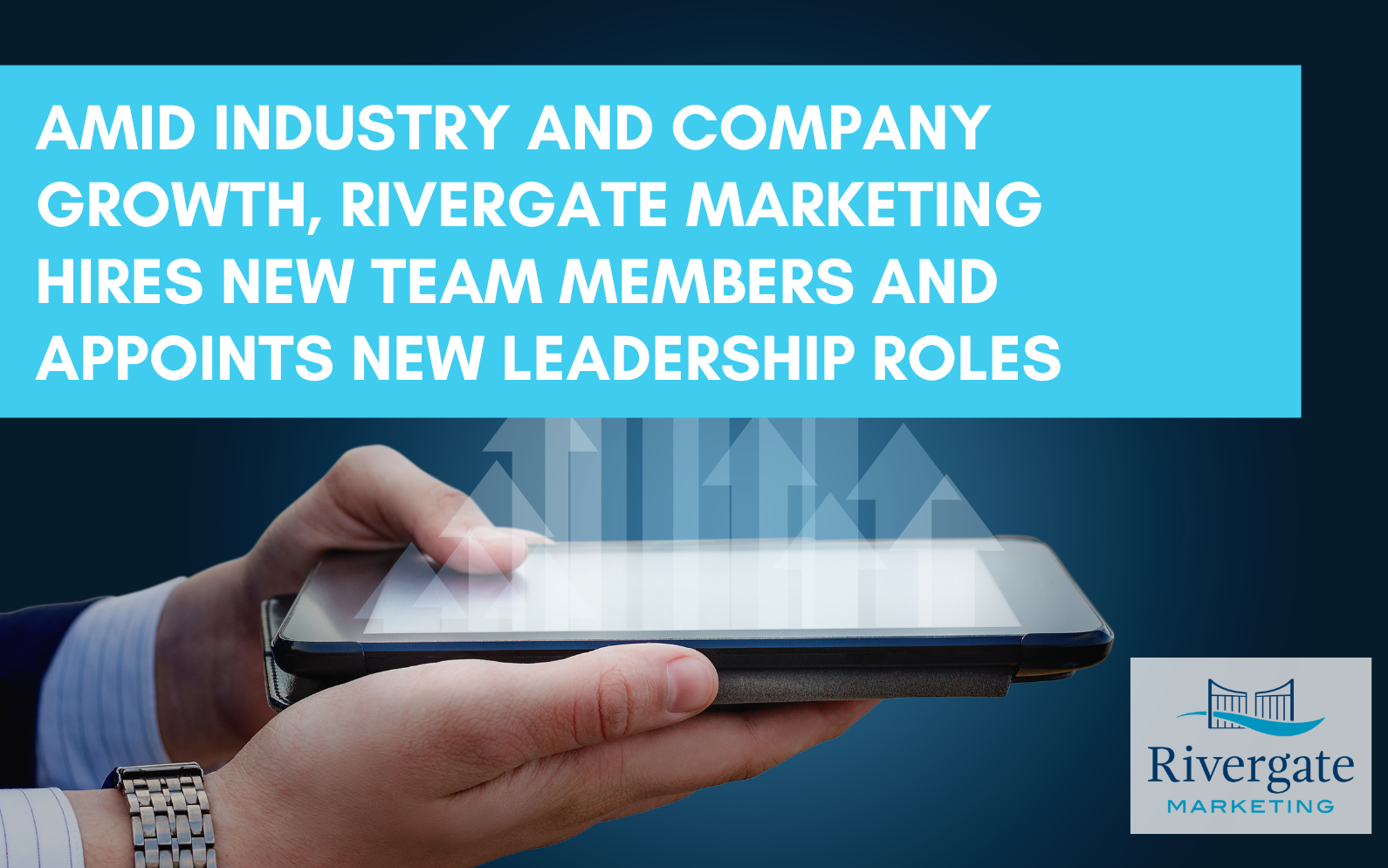 Rivergate Marketing hires new team members and appoints new leadership roles.