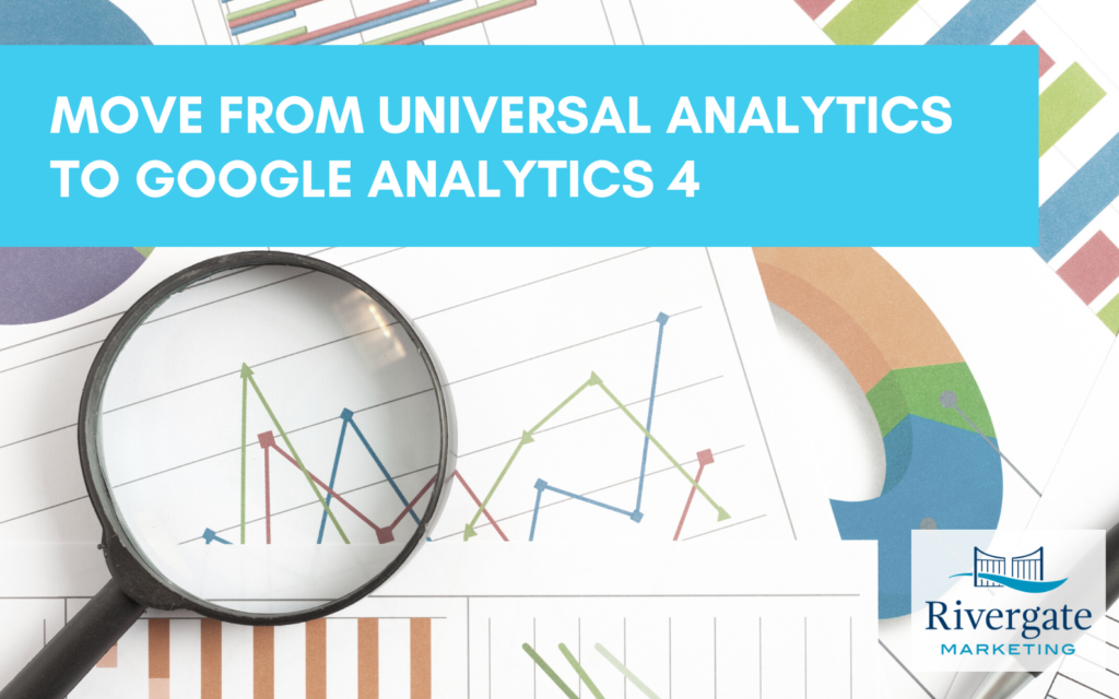 Rivergate Marketing Universal Analytics to Google Analytics 4