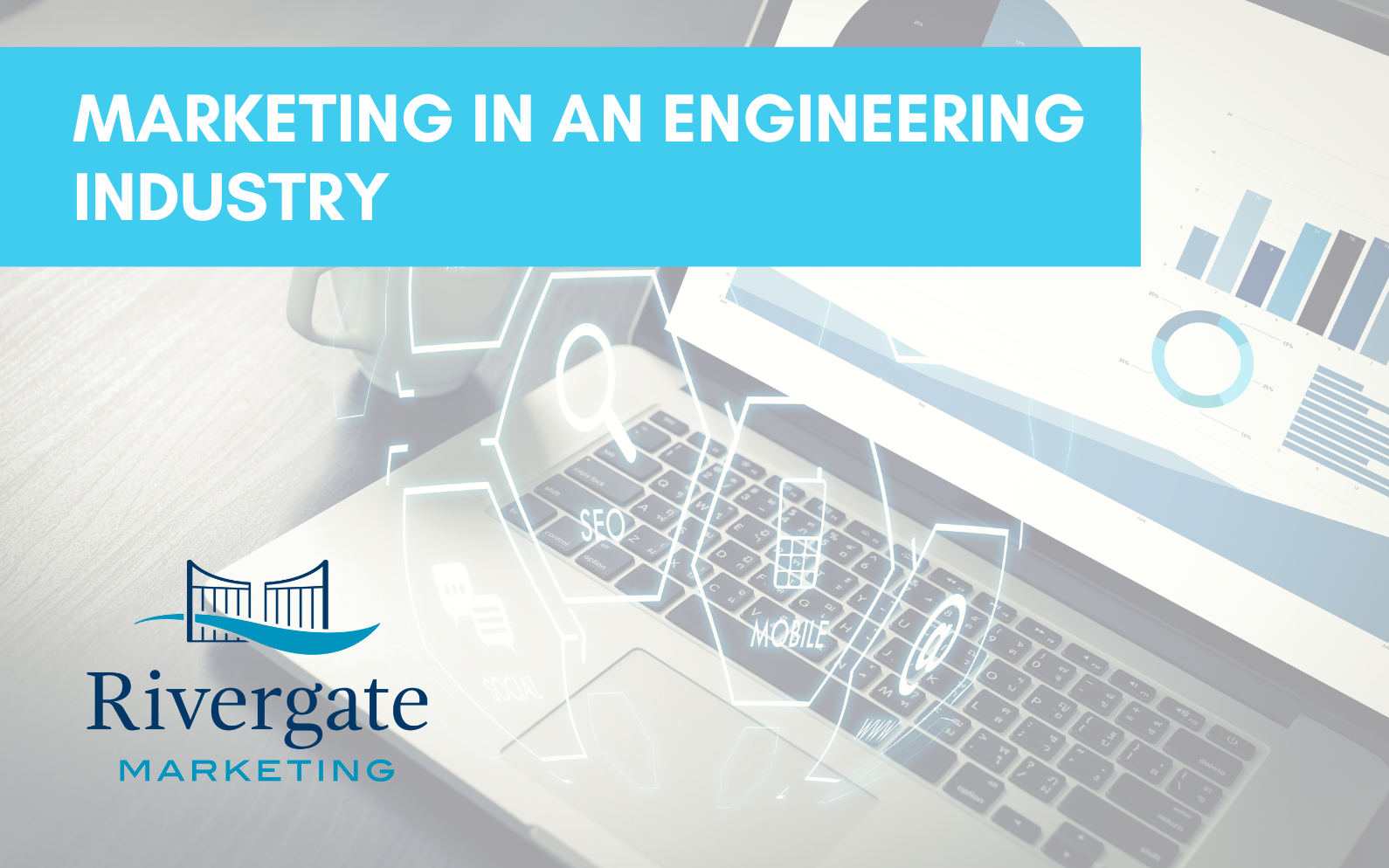 Rivergate Marketing How to Approach Marketing as an Engineer in System Integration