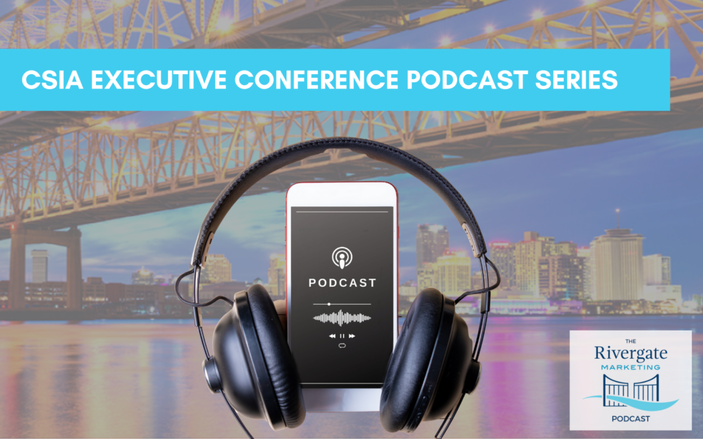Rivergate Marketing podcast 2023 CSIA Executive Conference Series: Evolving System Integration & Marketing Strategies with Jose Rivera, Don Roberts, and Peter Moskal