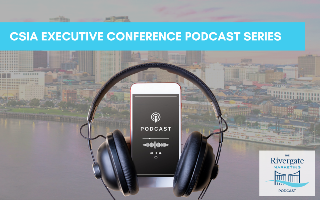 Rivergate Marketing podcast CSIA series 2 CSIA Executive Conference Series: Evolving System Integration & Marketing Strategies with Andrew Atchison, Rick Pierro, Sam Hoff, and Sean Phillips
