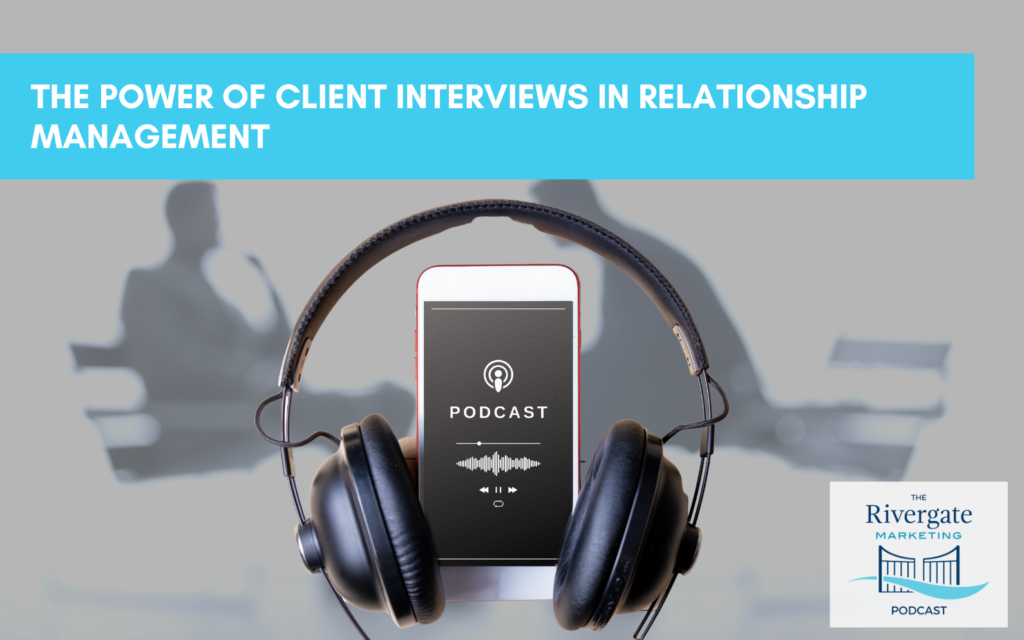 Rivergate Marketing Podcast Client Interviews