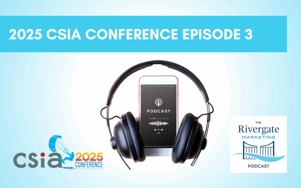 Rivergate Marketing CSIA Conference episode 3